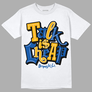 Dunk Blue Jay and University Gold DopeSkill T-Shirt Talk Is Chip Graphic Streetwear - White 