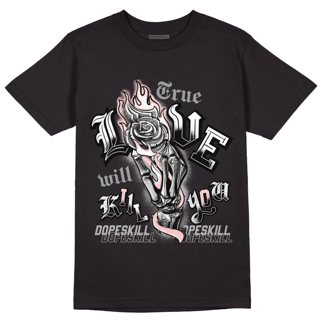 Jordan 1 Retro High OG Stage Haze DopeSkill T-Shirt True Love Will Kill You Graphic - Black