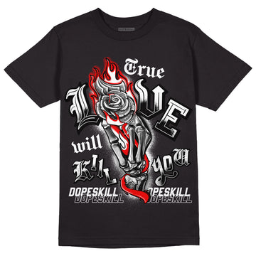 Jordan 1 High 85 Black White DopeSkill T-Shirt True Love Will Kill You Graphic Streetwear - Black 