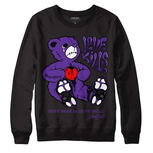 Court Purple 13s DopeSkill Sweatshirt Love Kills Graphic