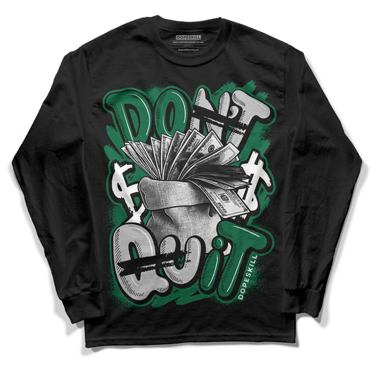 Gorge Green 1s DopeSkill Long Sleeve T-Shirt Don't Quit Graphic - Black 