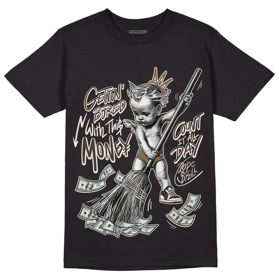 Jordan 1 Low OG “Reverse Mocha” DopeSkill T-Shirt Gettin Bored With This Money Graphic - Black