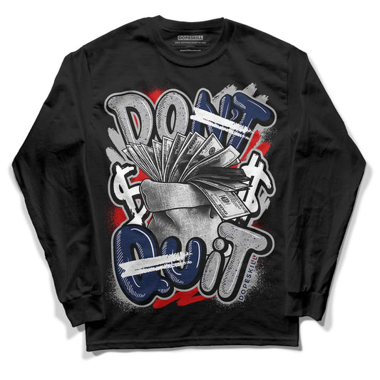 Midnight Navy 4s DopeSkill Long Sleeve T-Shirt Don't Quit Graphic - Black