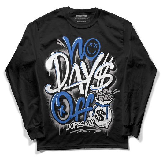 True Blue 1s DopeSkill Long Sleeve T-Shirt No Days Off Graphic - Black 