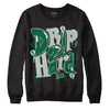 Gorge Green 1s DopeSkill Sweatshirt Drip Too Hard Graphic - Black 