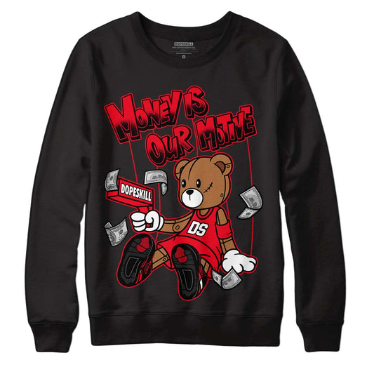 Red Thunder 4s DopeSkill Sweatshirt Money Is Our Motive Bear Graphic