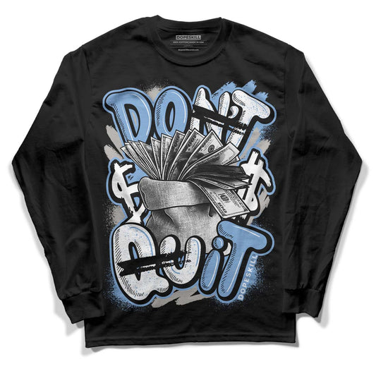Jordan 5 Retro University Blue DopeSkill Long Sleeve T-Shirt Don't Quit Graphic Streetwear - Black
