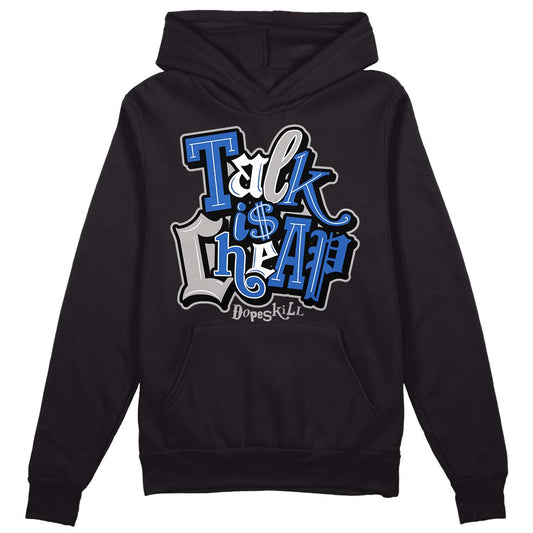 True Blue 1s DopeSkill Hoodie Sweatshirt Talk Is Chip Graphic - Black 