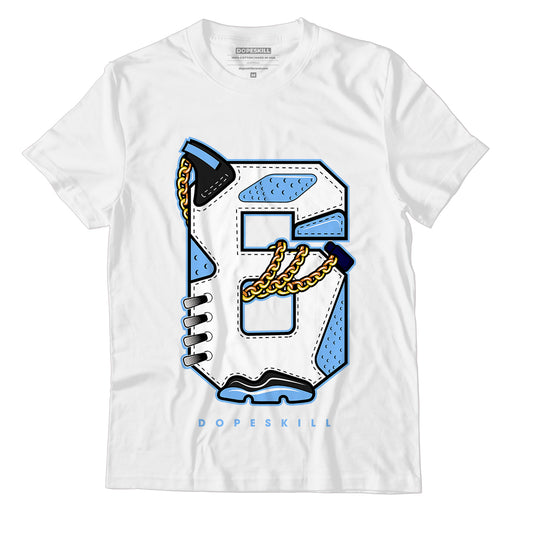 AJ 6 University Blue DopeSkill T-Shirt Number No.6 Graphic