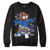 True Blue 1s DopeSkill Sweatshirt If You Aint Graphic - Black