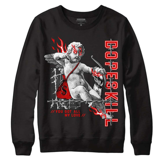 Cherry 11s DopeSkill Sweatshirt You Got All My Love Graphic - Black