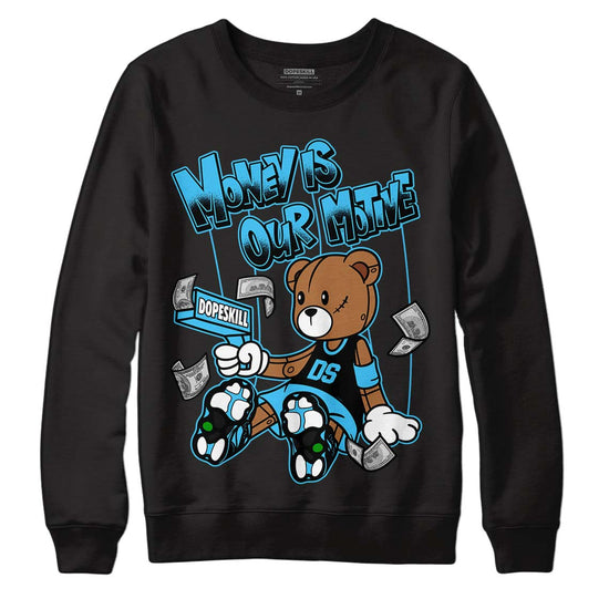 University Blue 13s DopeSkill Sweatshirt Money Is Our Motive Bear Graphic - Black 