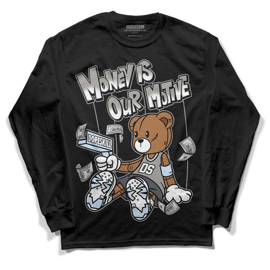 Jordan 6 Retro Cool Grey DopeSkill Long Sleeve T-Shirt Money Is Our Motive Bear Graphic Streetwear - Black