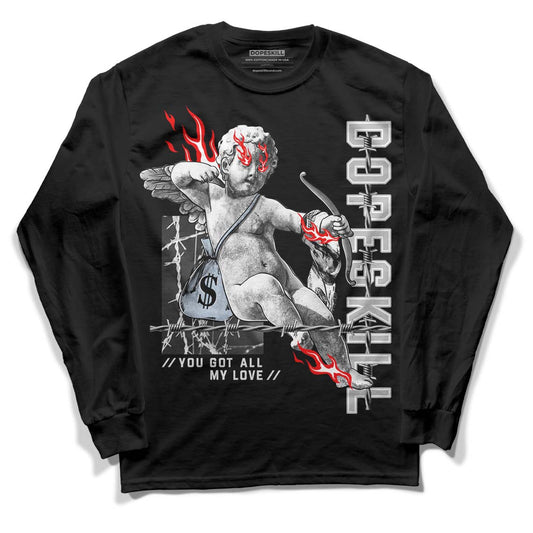 Black Metallic Chrome 6s DopeSkill Long Sleeve T-Shirt You Got All My Love Graphic - Black