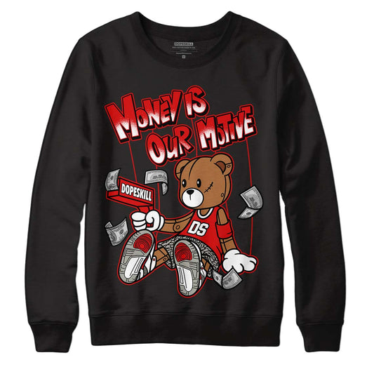 Fire Red 3s DopeSkill Sweatshirt Money Is Our Motive Bear Graphic - Black