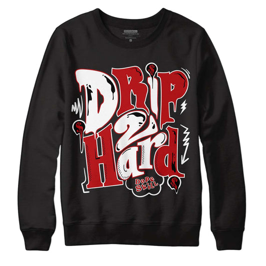 Jordan 13 Retro Playoffs DopeSkill Sweatshirt Drip Too Hard Graphic Streetwear - Black