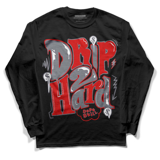 Fire Red 9s DopeSkill Long Sleeve T-Shirt Drip Too Hard Graphic - Black