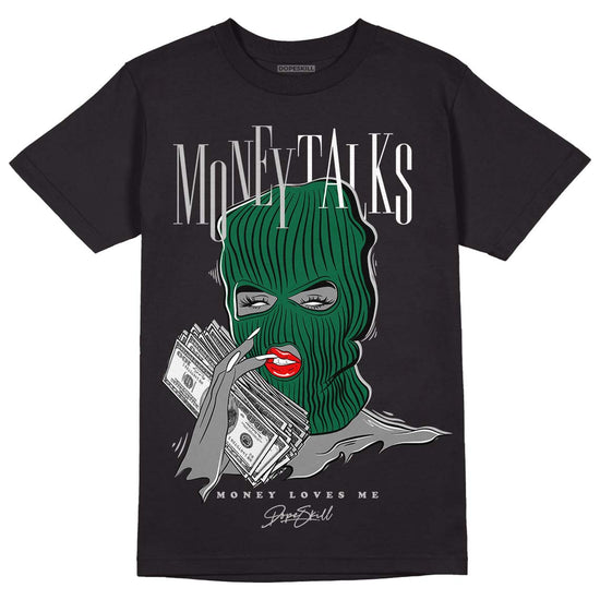 Gorge Green 1s DopeSkill T-Shirt Money Talks Graphic - Black 