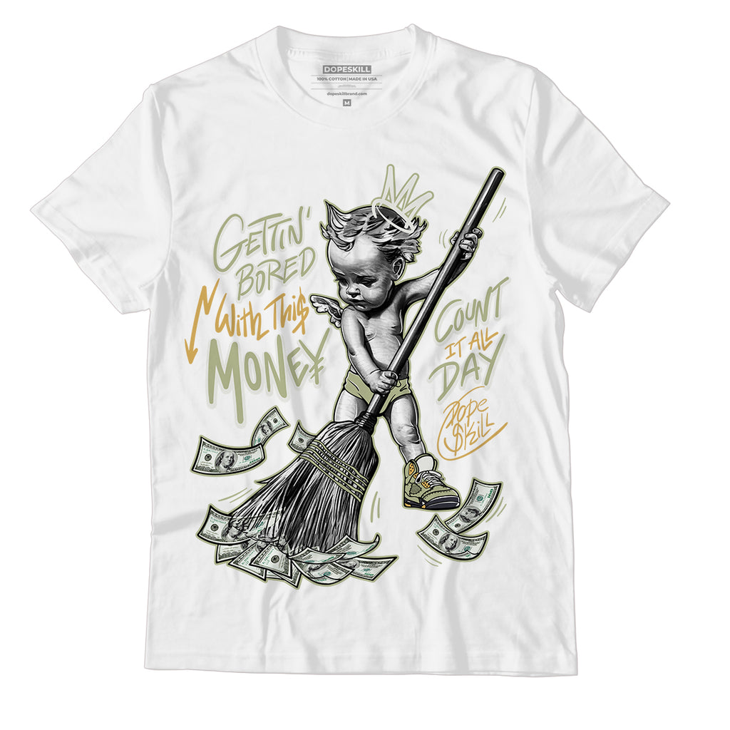 Jordan 5 Jade Horizon DopeSkill T-Shirt Gettin Bored With This Money Graphic - White 