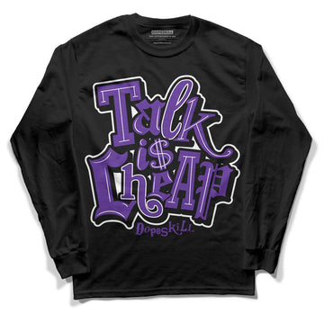 Court Purple 13s DopeSkill Long Sleeve T-Shirt Talk Is Chip Graphic - Black