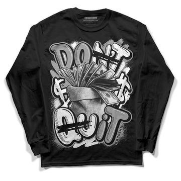 Jordan 1 High 85 Black White DopeSkill Long Sleeve T-Shirt Don't Quit Graphic Streetwear  - Black 