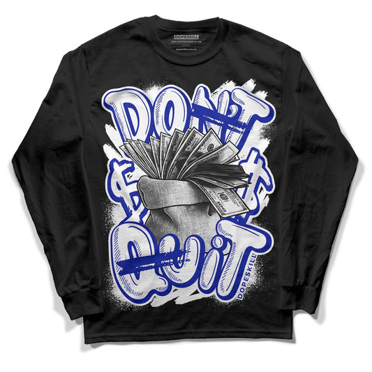 Racer Blue White Dunk Low DopeSkill Long Sleeve T-Shirt Don't Quit Graphic - Black