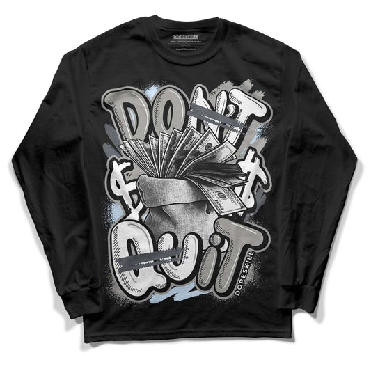 Cool Grey 6s DopeSkill Long Sleeve T-Shirt Don't Quit Graphic - Black