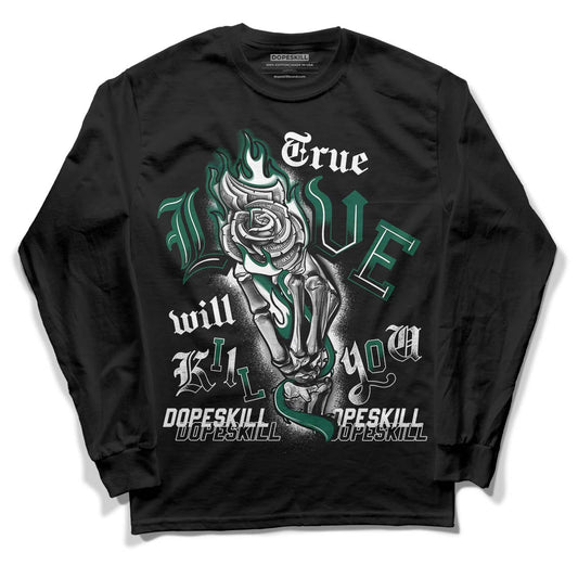 Lottery Pack Malachite Green Dunk Low DopeSkill Long Sleeve T-Shirt True Love Will Kill You Graphic - Black