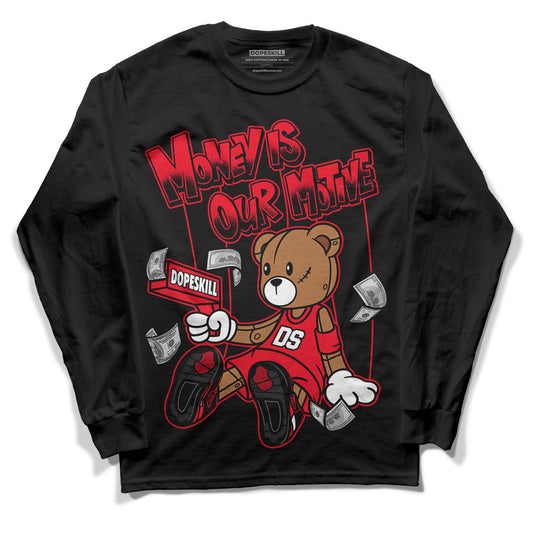 Red Thunder 4s DopeSkill Long Sleeve T-Shirt Money Is Our Motive Bear Graphic