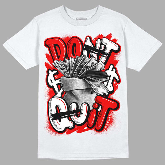 Cherry 11s DopeSkill T-Shirt Don't Quit Graphic - White