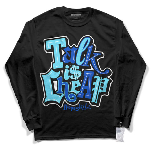 SB Dunk Argon DopeSkill Long Sleeve T-Shirt Talk Is Cheap Graphic - Black