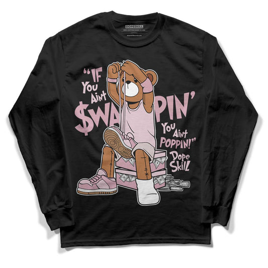 Dunk Low Teddy Bear Pink DopeSkill Long Sleeve T-Shirt If You Aint Graphic - Black 