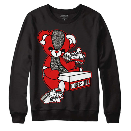 Fire Red 3s DopeSkill Sweatshirt Sneakerhead BEAR Graphic - Black