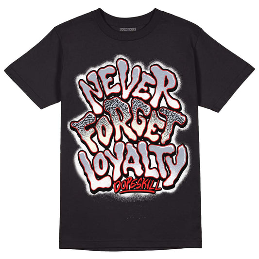 Jordan 3 Retro White Cement Reimagined DopeSkill T-Shirt Never Forget Loyalty Graphic Streetwear - Black