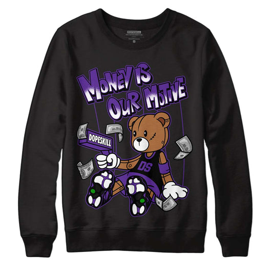 Court Purple 13s DopeSkill Sweatshirt Money Is Our Motive Bear Graphic