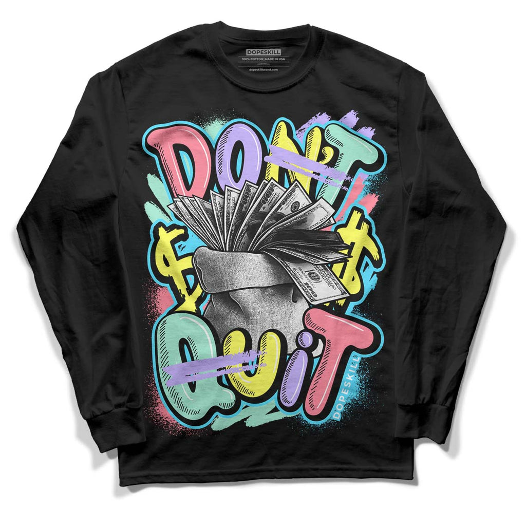 Candy Easter Dunk Low DopeSkill Long Sleeve T-Shirt Don't Quit Graphic - Black 