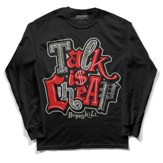 Fire Red 3s DopeSkill Long Sleeve T-Shirt Talk Is Chip Graphic - Black 