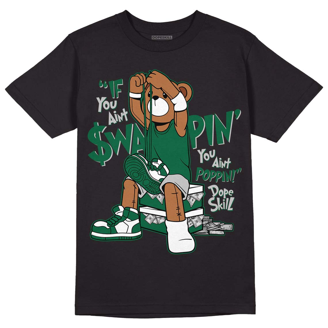 Gorge Green 1s DopeSkill T-Shirt If You Aint Graphic - Black