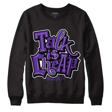 Court Purple 13s DopeSkill Sweatshirt Talk Is Chip Graphic - Black 