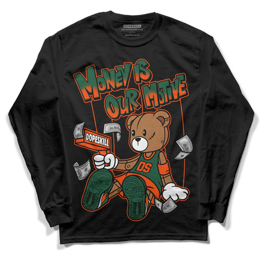 Dunk Low Team Dark Green Orange DopeSkill Long Sleeve T-Shirt Money Is Our Motive Bear Graphic - Black