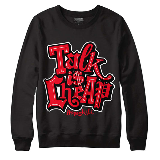 Red Thunder 4s DopeSkill Sweatshirt Talk Is Cheap Graphic - Black