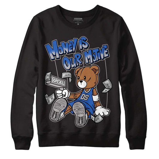 True Blue 1s DopeSkill Sweatshirt Money Is Our Motive Bear Graphic - Black