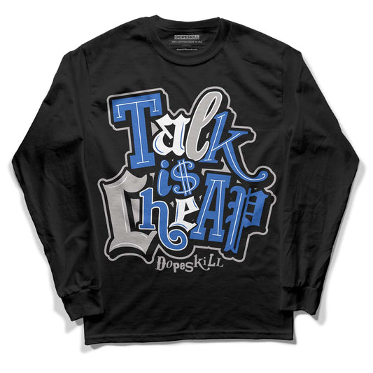 True Blue 1s DopeSkill Long Sleeve T-Shirt Talk Is Chip Graphic - Black