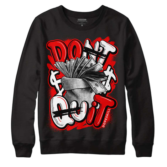 Cherry 11s DopeSkill Sweatshirt Don't Quit Graphic - Black