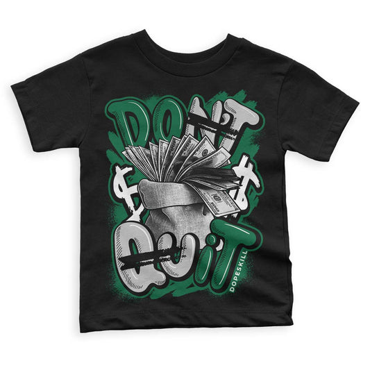 Gorge Green 1s DopeSkill Toddler Kids T-shirt Don't Quit Graphic - Black