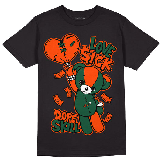 Dunk Low Team Dark Green Orange DopeSkill T-Shirt Love Sick Graphic - Black
