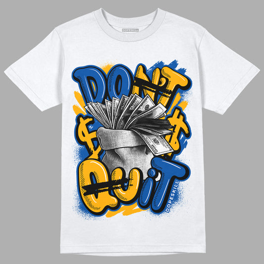 Dunk Blue Jay and University Gold DopeSkill T-Shirt Don't Quit Graphic Streetwear - White