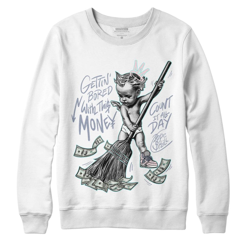 Jordan 5 Easter DopeSkill Sweatshirt Gettin Bored With This Money Graphic - White