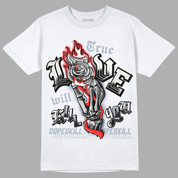 Jordan 3 Retro White Cement Reimagined DopeSkill T-Shirt True Love Will Kill You Graphic Streetwear - White