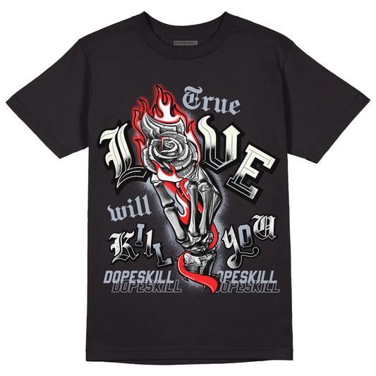 Jordan 3 Retro White Cement Reimagined DopeSkill T-Shirt True Love Will Kill You Graphic Streetwear - Black